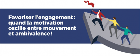 Favoriser l’engagement: quand la motivation oscille entre mouvement et ambivalence!